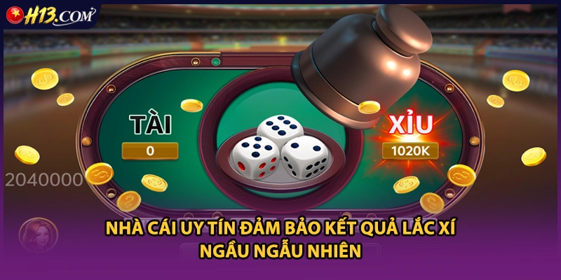 Nhà cái uy tín đảm bảo kết quả lắc xí ngầu ngẫu nhiên